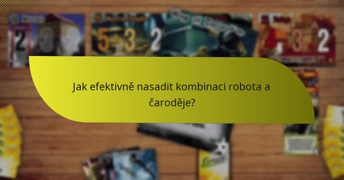 Jak efektivně nasadit kombinaci robota a čaroděje?