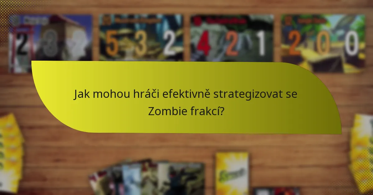 Jak mohou hráči efektivně strategizovat se Zombie frakcí?
