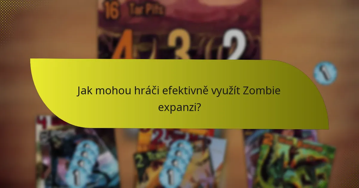 Jak mohou hráči efektivně využít Zombie expanzi?