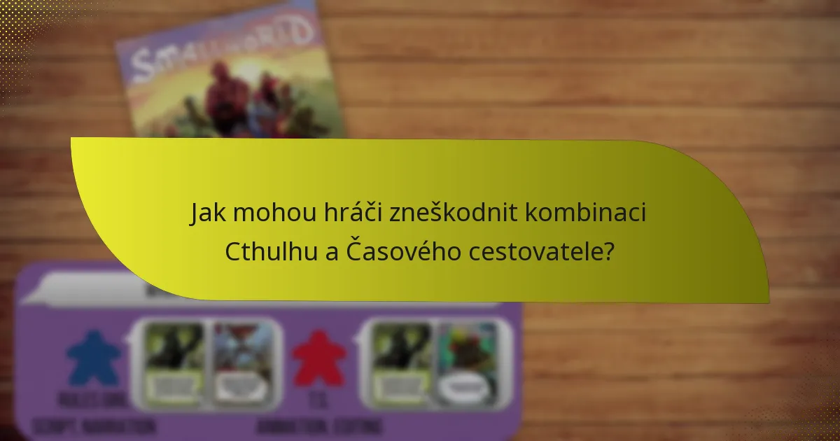 Jak mohou hráči zneškodnit kombinaci Cthulhu a Časového cestovatele?