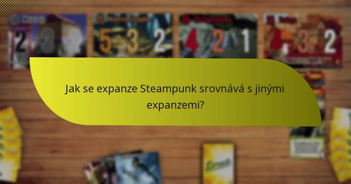 Jak se expanze Steampunk srovnává s jinými expanzemi?