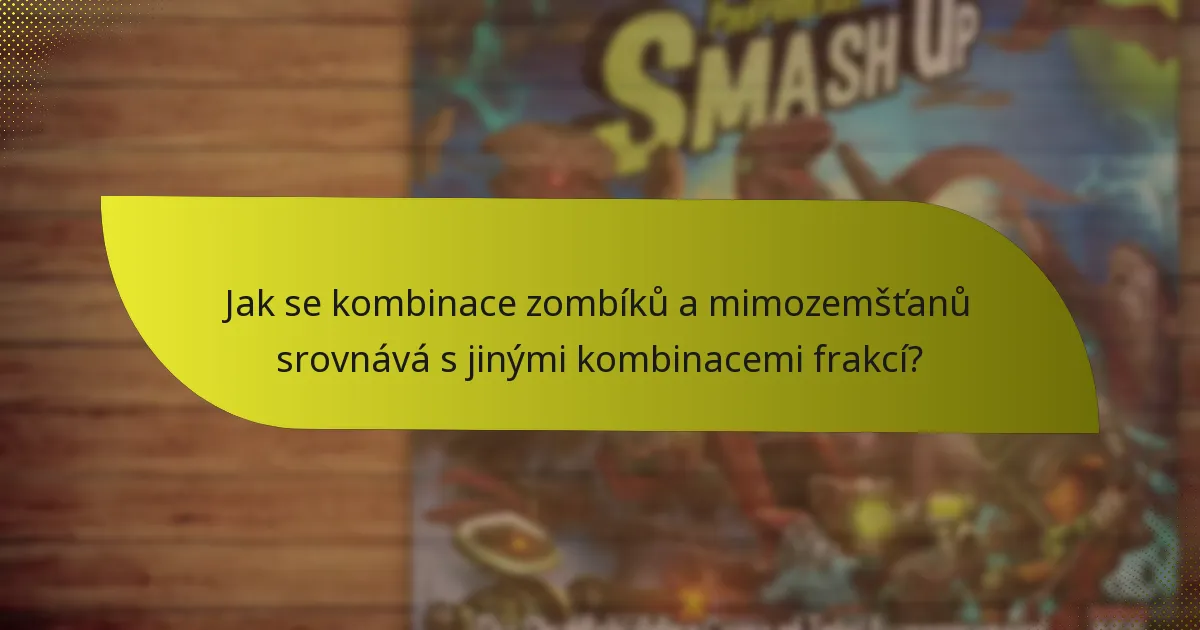 Jak se kombinace zombíků a mimozemšťanů srovnává s jinými kombinacemi frakcí?