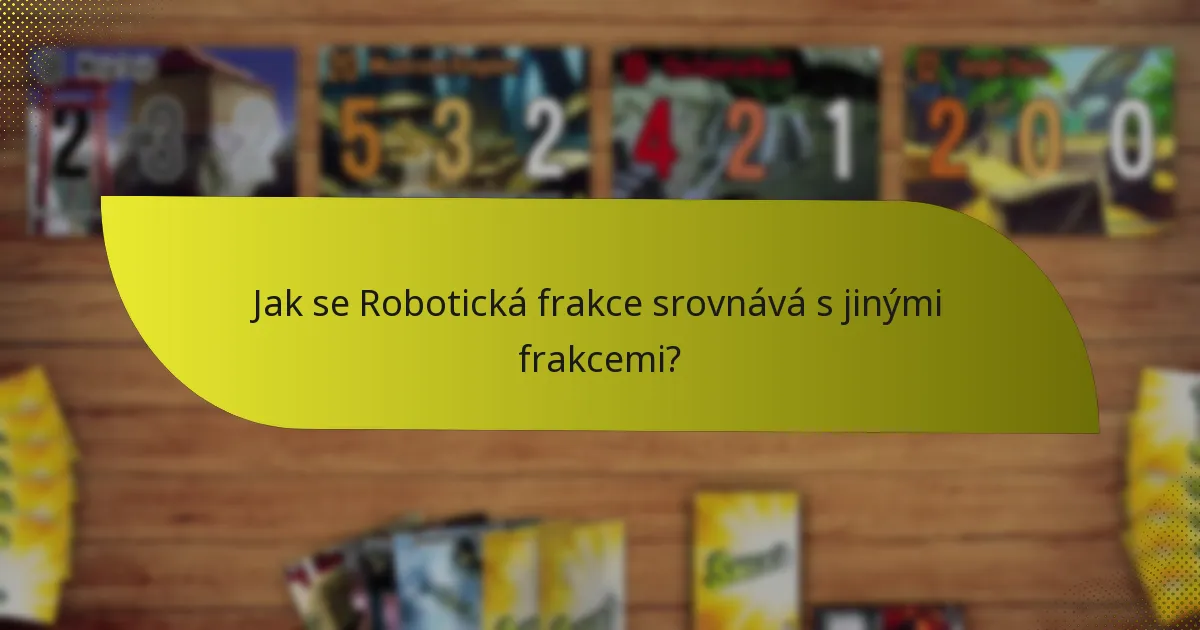 Jak se Robotická frakce srovnává s jinými frakcemi?