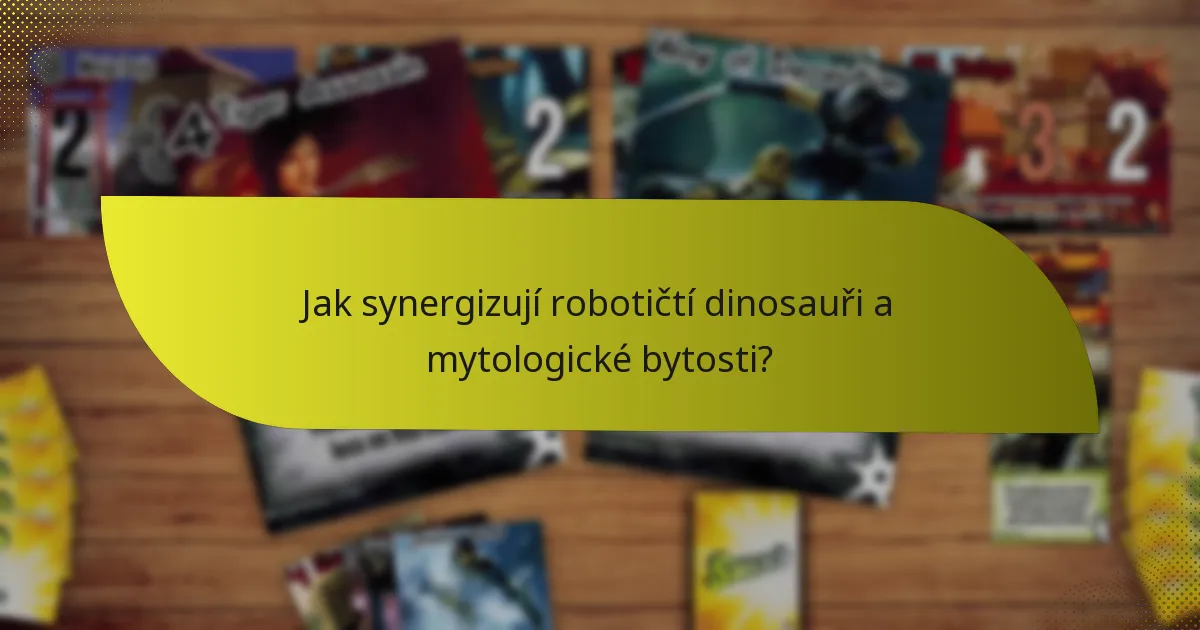 Jak synergizují robotičtí dinosauři a mytologické bytosti?
