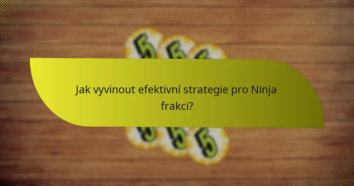 Jak vyvinout efektivní strategie pro Ninja frakci?