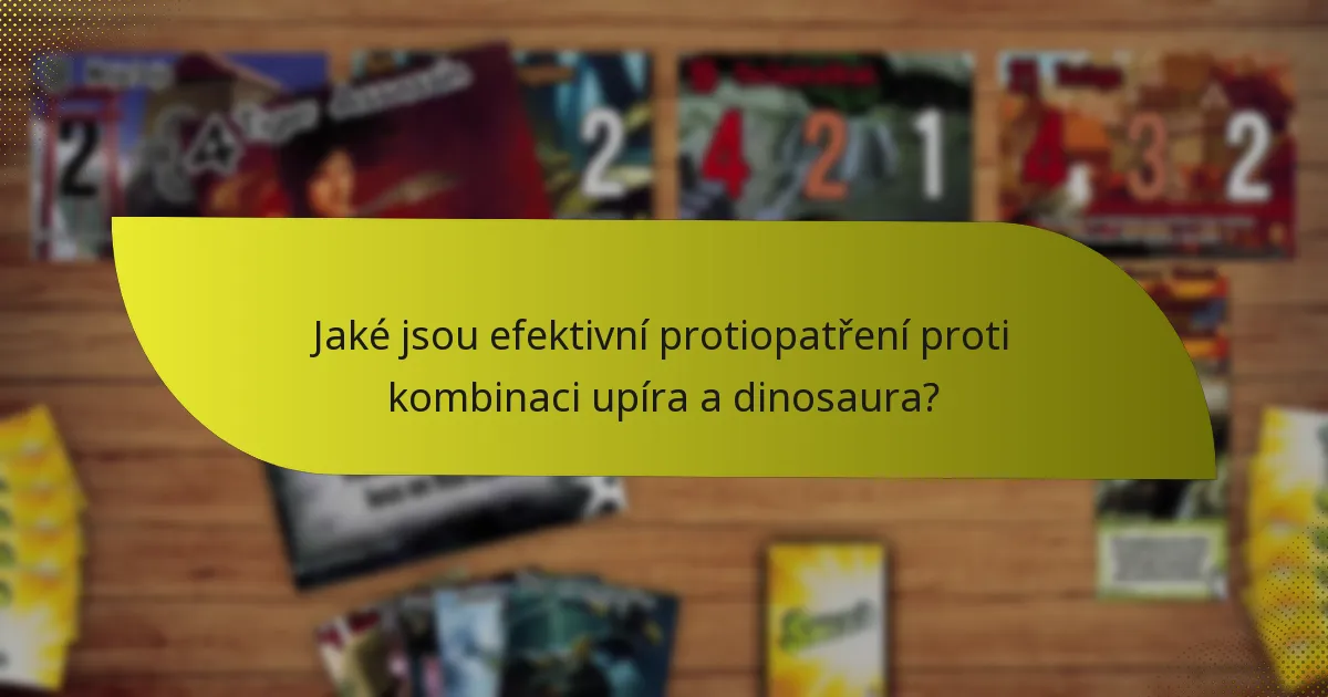 Jaké jsou efektivní protiopatření proti kombinaci upíra a dinosaura?