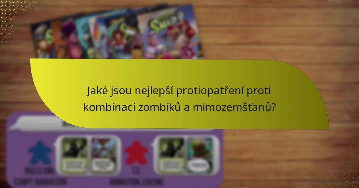 Jaké jsou nejlepší protiopatření proti kombinaci zombíků a mimozemšťanů?