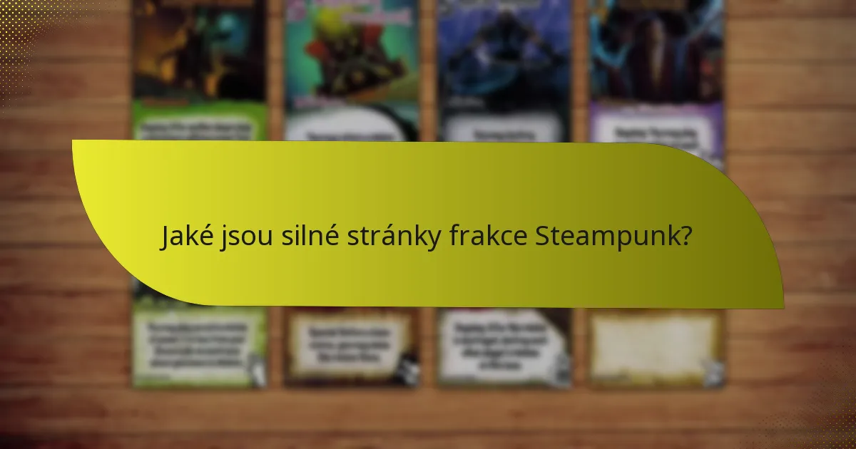 Jaké jsou silné stránky frakce Steampunk?