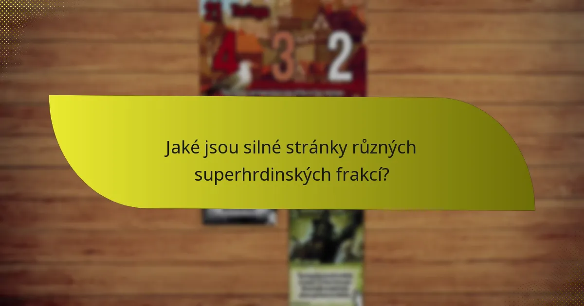Jaké jsou silné stránky různých superhrdinských frakcí?
