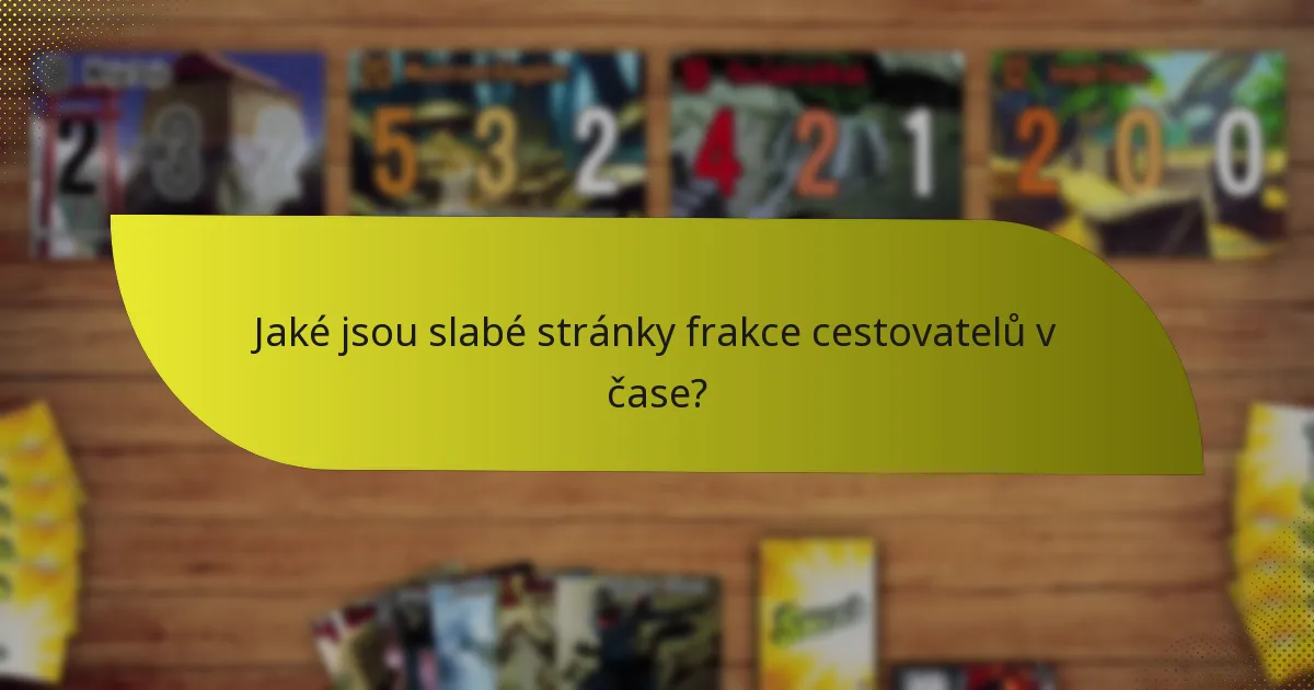 Jaké jsou slabé stránky frakce cestovatelů v čase?