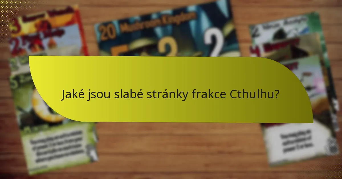 Jaké jsou slabé stránky frakce Cthulhu?