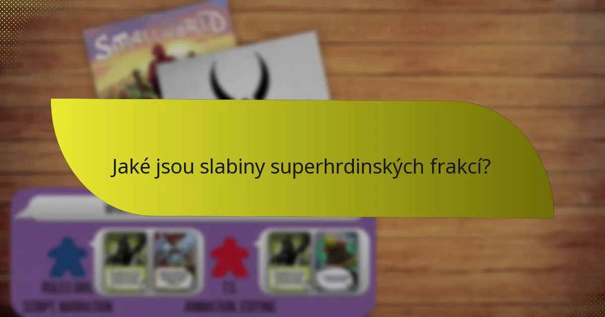 Jaké jsou slabiny superhrdinských frakcí?