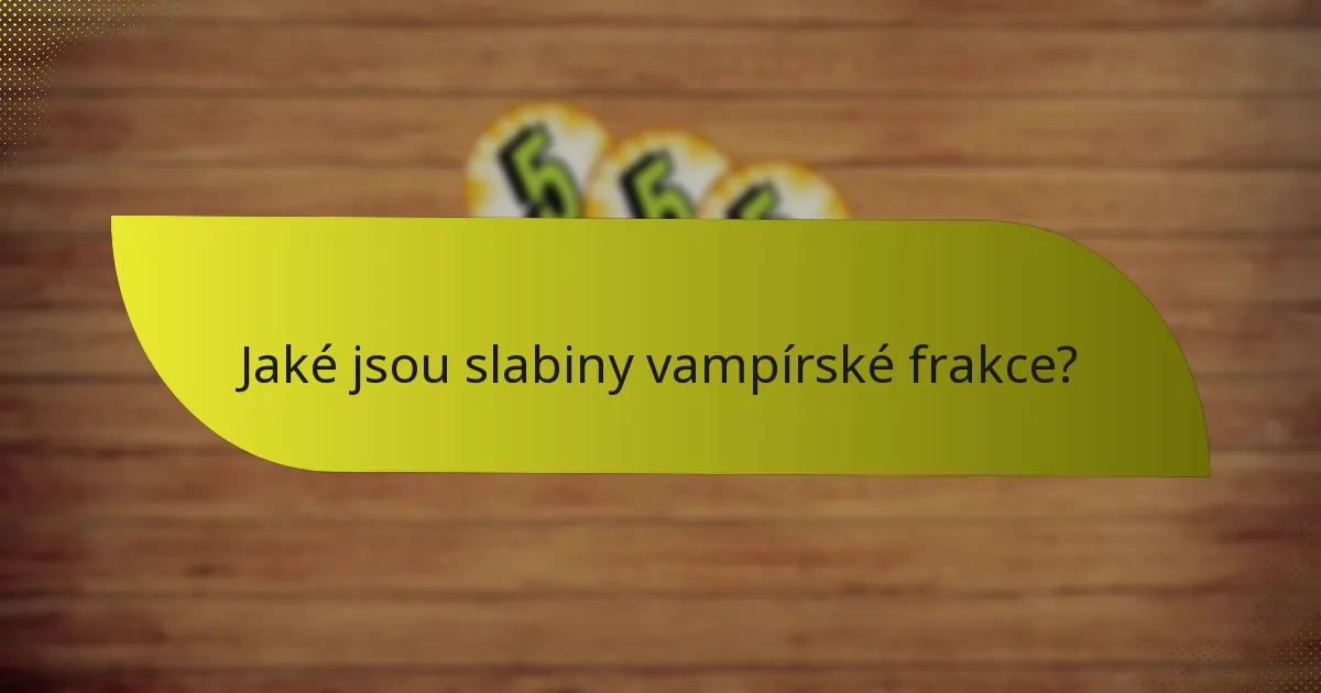 Jaké jsou slabiny vampírské frakce?