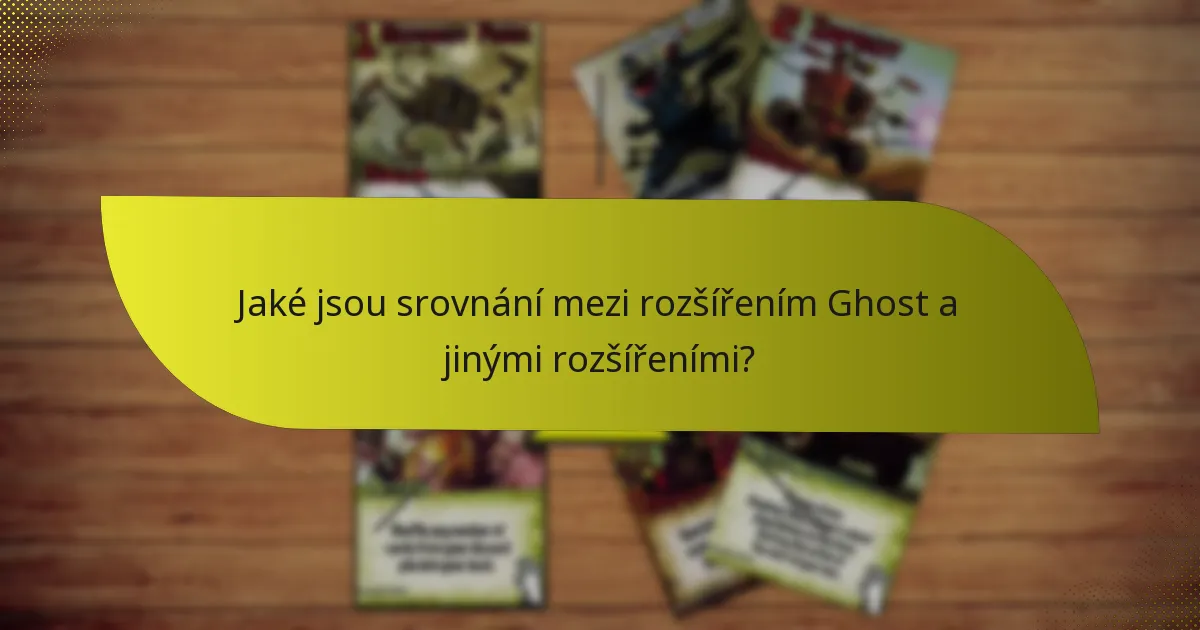Jaké jsou srovnání mezi rozšířením Ghost a jinými rozšířeními?