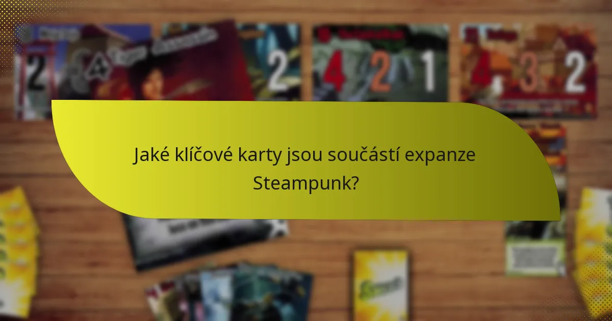 Jaké klíčové karty jsou součástí expanze Steampunk?