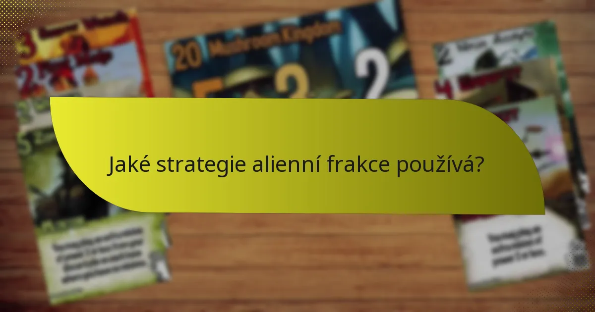 Jaké strategie alienní frakce používá?