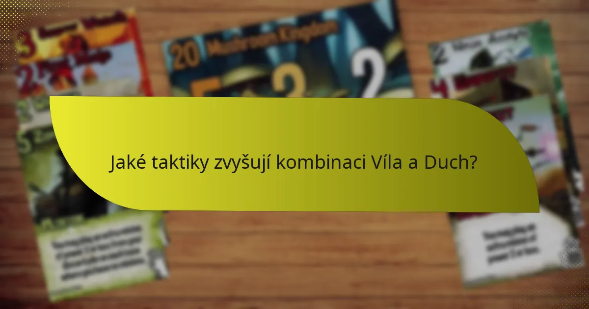Jaké taktiky zvyšují kombinaci Víla a Duch?