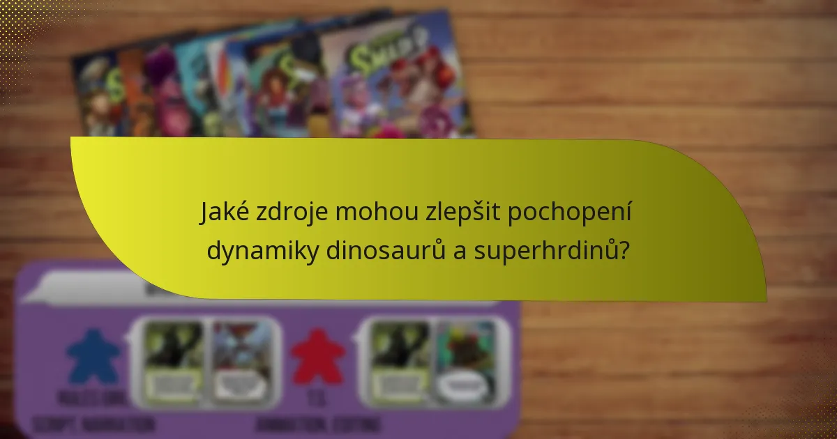 Jaké zdroje mohou zlepšit pochopení dynamiky dinosaurů a superhrdinů?